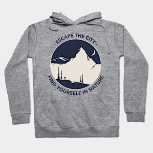 Escape the city, find yourself in nature Hoodie